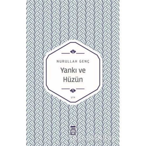 Yankı ve Hüzün - Nurullah Genç - Timaş Yayınları