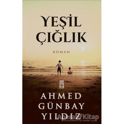 Yeşil Çığlık - Ahmed Günbay Yıldız - Timaş Yayınları