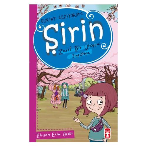 Şirin Zarif Bir Ütopya: Japonya - Dünyayı Geziyorum 2 - Birsen Ekim Özen - Timaş Çocuk
