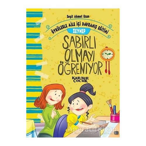 Zeynep Sabırlı Olmayı Öğreniyor - Öykülerle Aile İçi Davranış Eğitimi