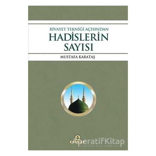 Rivayet Tekniği Açısından Hadislerin Sayısı - Mustafa Karataş - Ensar Neşriyat