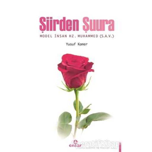 Şiirden Şuura Model İnsan Hz. Muhammed (s.a.v) - Yusuf Kamer - Ensar Neşriyat