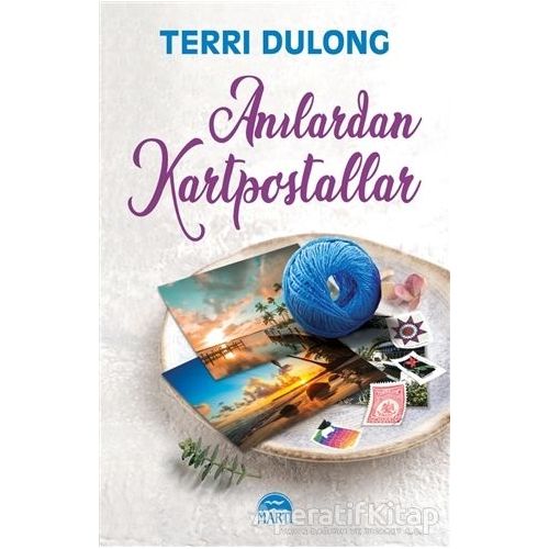 Anılardan Kartpostallar - Terri Dulong - Martı Yayınları