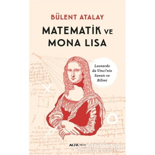 Matematik ve Mona Lisa - Bülent Atalay - Alfa Yayınları