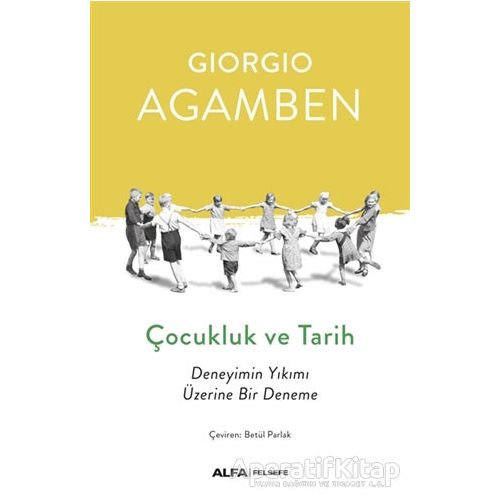 Çocukluk ve Tarih - Giorgio Agamben - Alfa Yayınları