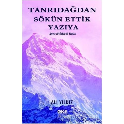 Tanrıdağından Sökün Ettik Yazıya - Ali Yıldız - Gece Kitaplığı