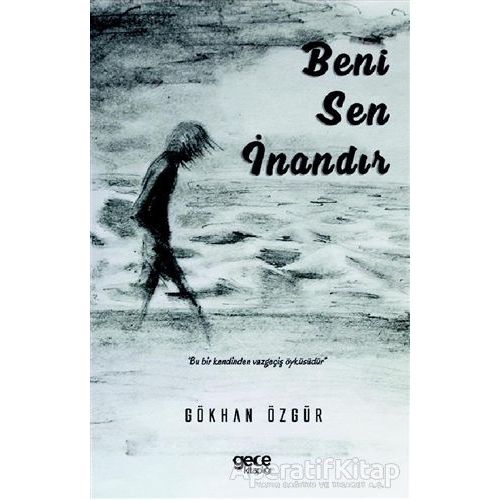 Beni Sen İnandır - Gökhan Özgür - Gece Kitaplığı