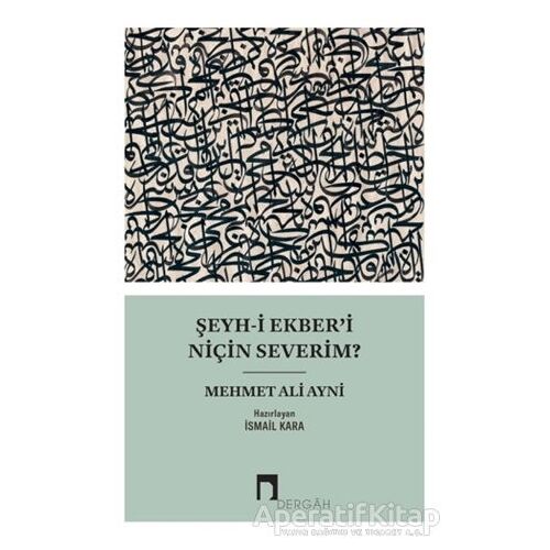 Şeyh-i Ekber’i Niçin Severim? - Mehmet Ali Ayni - Dergah Yayınları