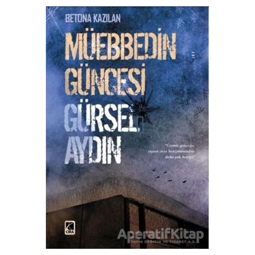Müebbedin Güncesi - Gürsel Aydın - Çıra Yayınları