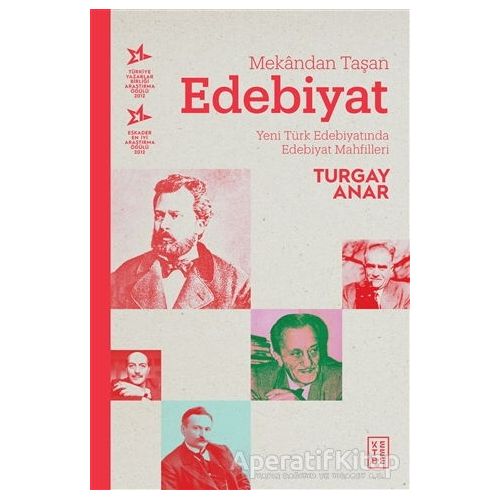 Mekandan Taşan Edebiyat - Turgay Anar - Ketebe Yayınları