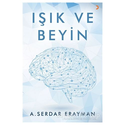 Işık ve Beyin - A. Serdar Eryaman - Cinius Yayınları