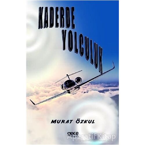 Kaderde Yolculuk - Murat Özkul - Gece Kitaplığı