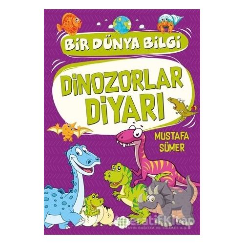Dinozorlar Diyarı - Bir Dünya Bilgi - Mustafa Sümer - Dokuz Çocuk