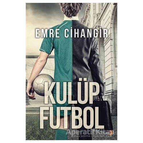 Kulüp Futbol - Emre Cihangir - Cinius Yayınları