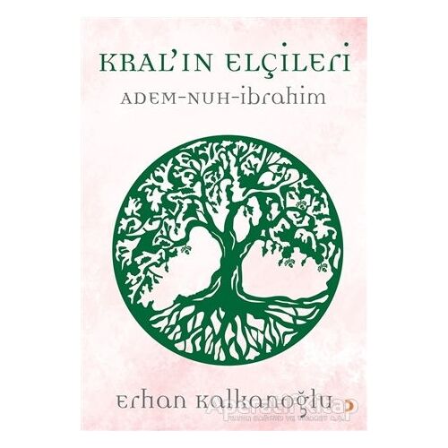 Kral’ın Elçileri / Adem - Nuh - İbrahim - Erhan Kalkanoğlu - Cinius Yayınları