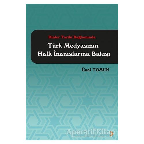 Dinler Tarihi Bağlamında Türk Medyasının Halk İnanışlarına Bakışı - Ünal Tosun - Cinius Yayınları