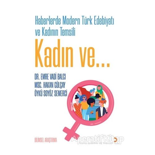 Haberlerde Modern Türk Edebiyatı ve Kadının Temsili - Öykü Soyöz Semerci - Cinius Yayınları