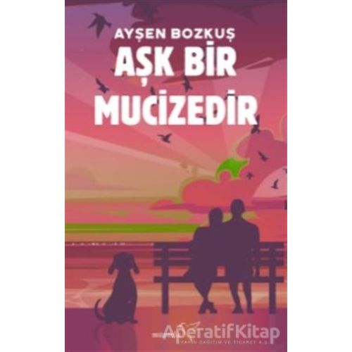 Aşk Bir Mucizedir - Ayşen Bozkuş - Müptela Yayınları
