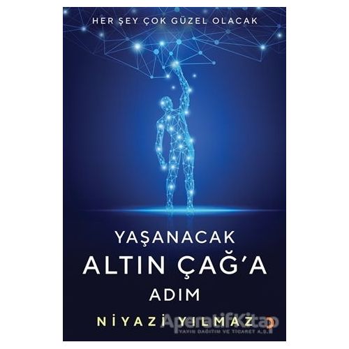 Yaşanacak Altın Çağ’a Adım - Niyazi Yılmaz - Cinius Yayınları