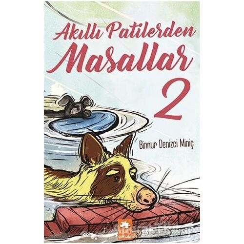 Akıllı Patilerden Masallar 2 - Binnur Denizci Miniç - Eksik Parça Yayınları