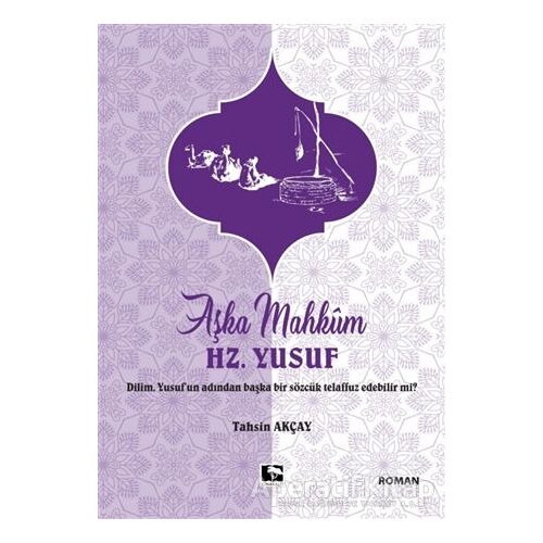 Aşka Mahkum Hz. Yusuf - Tahsin Akçay - Çınaraltı Yayınları