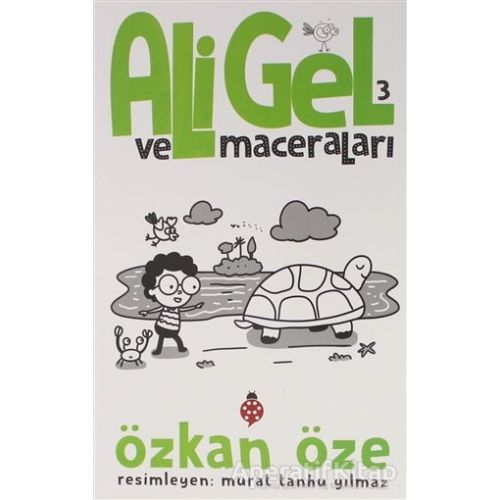 Ali Gel ve Maceraları -3 - Özkan Öze - Uğurböceği Yayınları