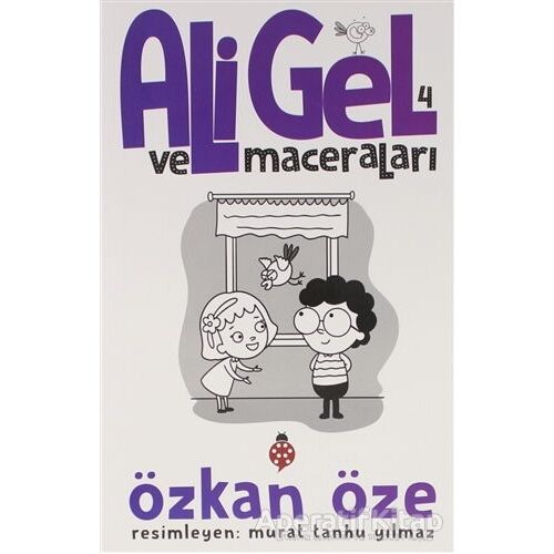 Ali Gel ve Maceraları -4 - Özkan Öze - Uğurböceği Yayınları