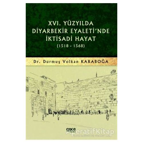 16. Yüzyılda Diyarbekir Eyaletinde İktisadi Hayat (1518-1568)