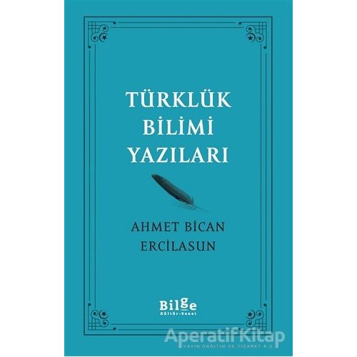 Türklük Bilimi Yazıları - Ahmet Bican Ercilasun - Bilge Kültür Sanat