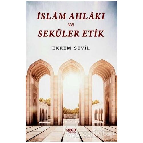 İslam Ahlakı ve Seküler Etik - Ekrem Sevil - Gece Kitaplığı