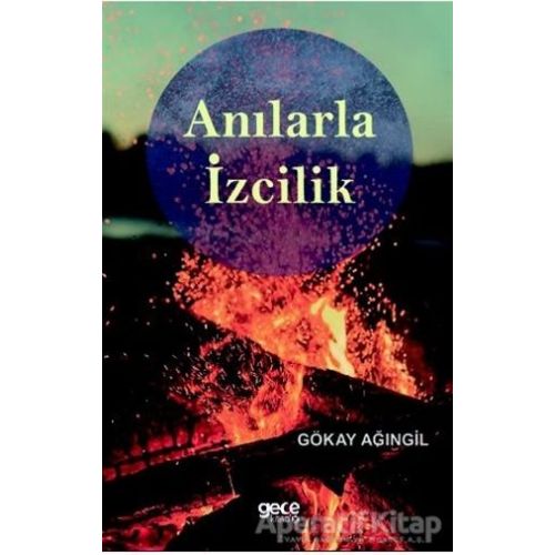 Anılarla İzcilik - Gökay Ağıngil - Gece Kitaplığı