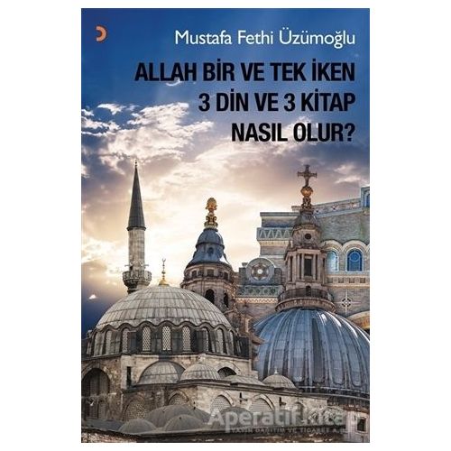 Allah Bir ve Tek İken 3 Din ve 3 Kitap Nasıl Olur? - Mustafa Fethi Üzümoğlu - Cinius Yayınları