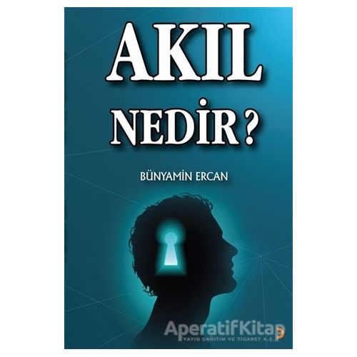 Akıl Nedir? - Bünyamin Ercan - Cinius Yayınları