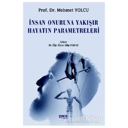 İnsan Onuruna Yakışır Hayatın Parametreleri - Mehmet Yolcu - Gece Kitaplığı