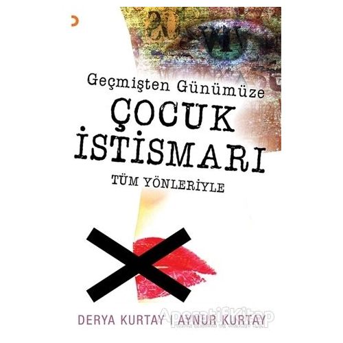 Geçmişten Günümüze Çocuk İstismarı Tüm Yönleriyle - Aynur Kurtay - Cinius Yayınları