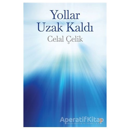 Yollar Uzak Kaldı - Celal Çelik - Cinius Yayınları