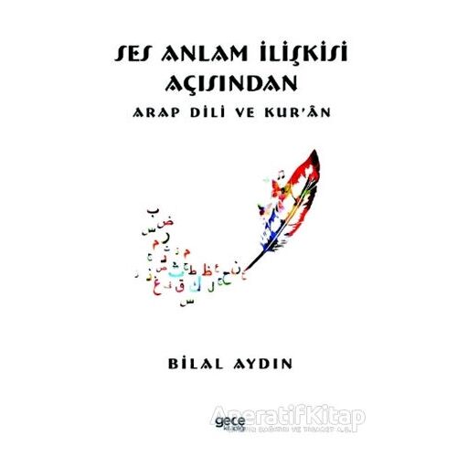 Ses Anlam İlişkisi Açısından Arap Dili ve Kur ‘an - Bilal Aydın - Gece Kitaplığı