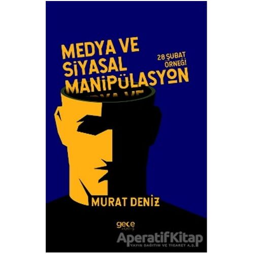 Medya ve Siyasal Manipülasyon - Murat Deniz - Gece Kitaplığı