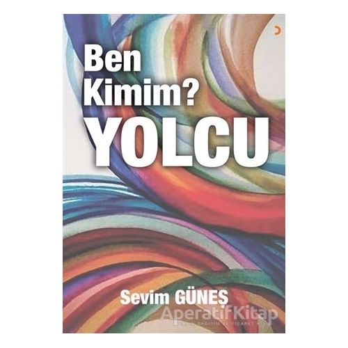 Ben Kimim? Yolcu - Sevim Güneş - Cinius Yayınları