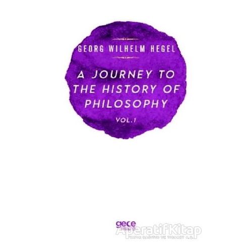 A Journey to the History of Philosophy Vol. 1 - Georg Wilhelm Hegel - Gece Kitaplığı