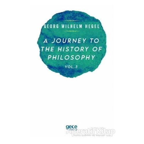 A Journey to the History of Philosophy Vol. 3 - Georg Wilhelm Hegel - Gece Kitaplığı