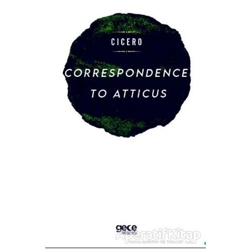 Correspondence To Atticus - Marcus Tullius Cicero - Gece Kitaplığı