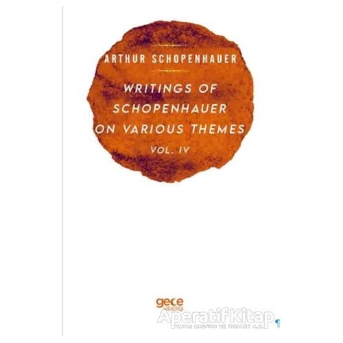 Writings Of Schopenhauer On Various Themes Vol. 4 - Arthur Schopenhauer - Gece Kitaplığı