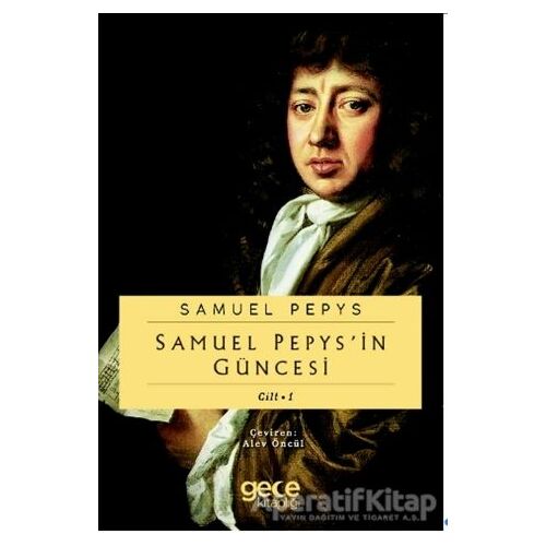 Samuel Pepypsin Güncesi Cilt 1 - Samuel Pepys - Gece Kitaplığı