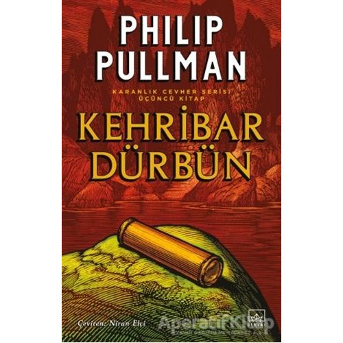 Kehribar Dürbün - Karanlık Cevher Serisi 3. Kitap - Philip Pullman - İthaki Yayınları