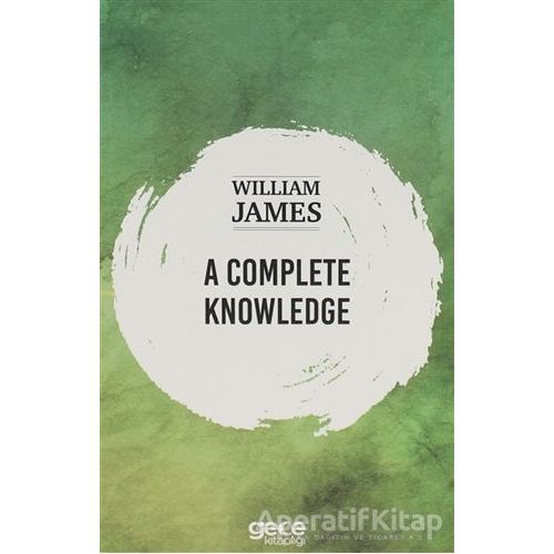 A Complete Knowledge - William James - Gece Kitaplığı