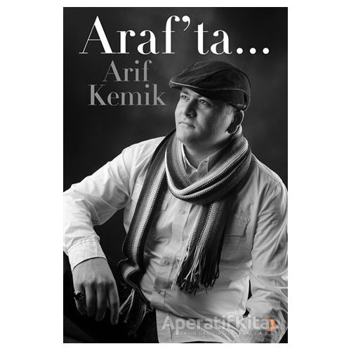 Araf’ta... - Arif Kemik - Cinius Yayınları