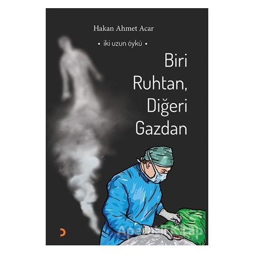 Biri Ruhtan, Diğeri Gazdan - Hakan Ahmet Acar - Cinius Yayınları