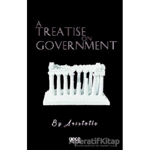 A Treatise On Government - Aristotle - Gece Kitaplığı