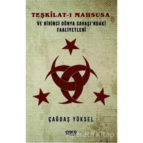 Teşkilat-ı Mahsusa ve Birinci Dünya Savaşi’ndaki Faaliyetleri - Çağdaş Yüksel - Gece Kitaplığı